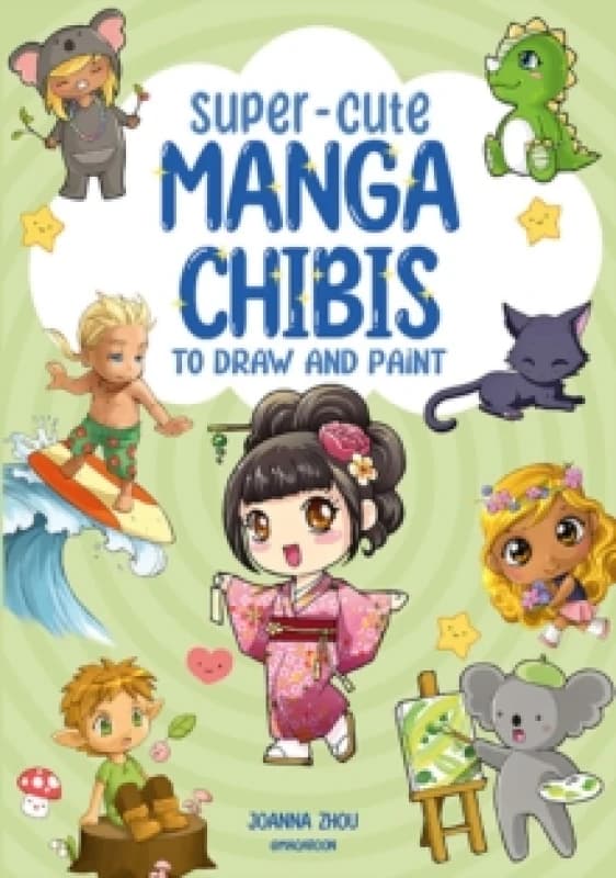 Super-Cute Manga Chibis to Draw and Paint Paperback / softback
