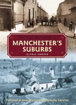 The Illustrated History of Manchesters Suburbs by Glynis Cooper Book
