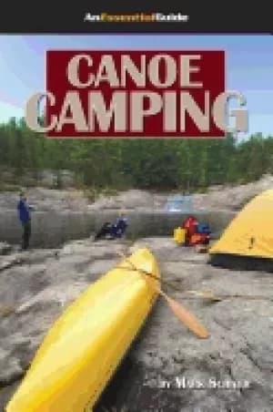 canoe camping an essential guide easy to read handbook to a fun and safe ca