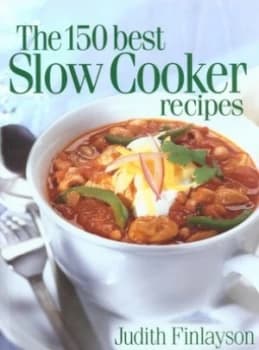 The 150 Best Slow Cooker Recipes by Judith Finlayson Paperback