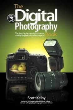 The Digital Photography Book. Volume 3 the Step-by-Step Secrets for How to Make Your Photos Look like the Pros by Scott Kelby Paperback