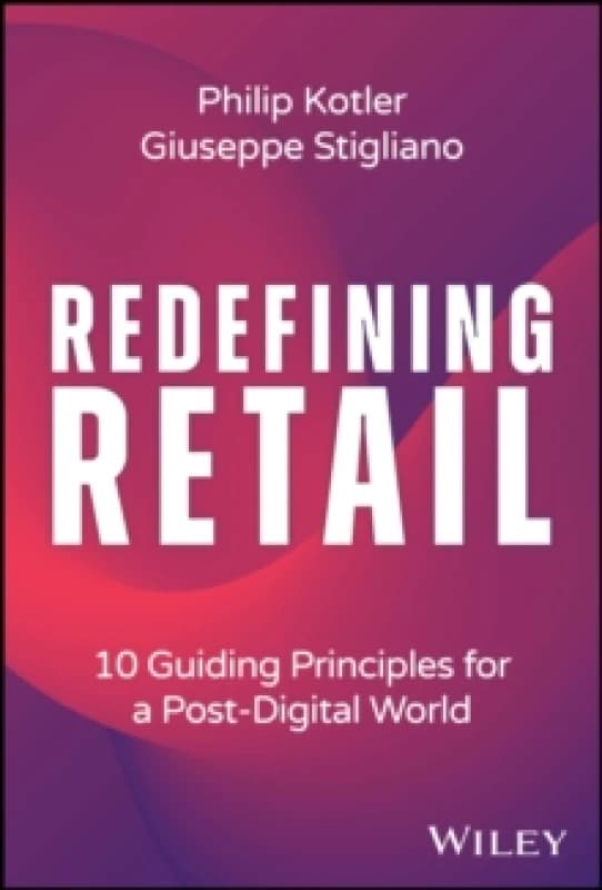 Redefining Retail : 10 Guiding Principles for a Post-Digital World Hardback