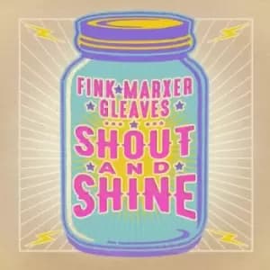 Shout and Shine by Fink - Marxer - Gleaves CD Album