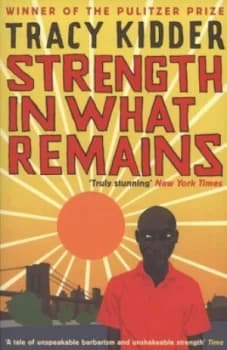 Strength in What Remains by Tracy Kidder Book