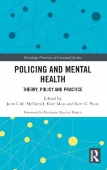 Policing and Mental Health : Theory, Policy and Practice
