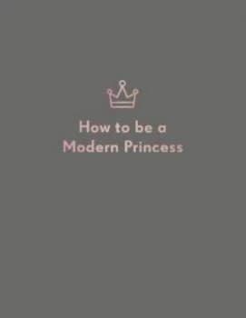How to be a Modern Princess by Alison Davies