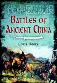 Battles of Ancient China by Chris Peers Hardback
