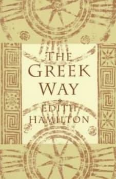 The Greek Way by Edith Hamilton Book
