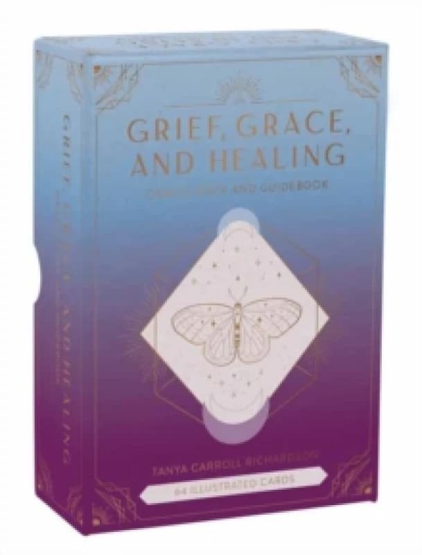 Grief, Grace, and Healing : Oracle Deck and Guidebook Kit