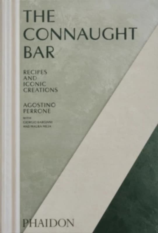 The Connaught Bar : Cocktail Recipes and Iconic Creations Hardback