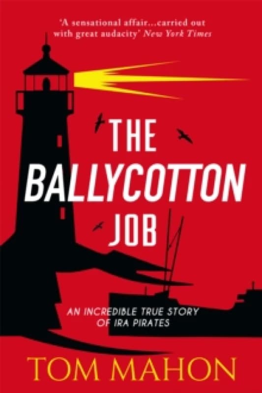 The Ballycotton Job : An incredible true story of IRA Pirates Paperback / softback