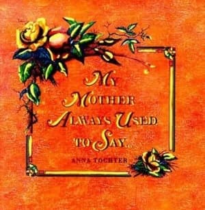 My Mother Always Used to Say... by Anna Tochter Hardback