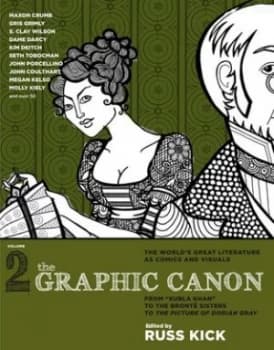 The Graphic Canon. Volume 2 from kubla Khan to the Bront Sisters to the Picture of Dorian Gray by Russ Kick Book