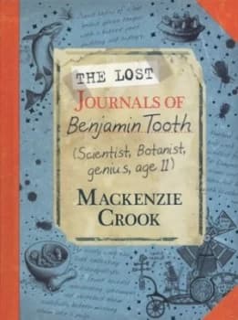 The Lost Journals of Benjamin Tooth by Mackenzie Crook Hardback
