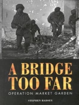 A Bridge Too Far by Stephen Badsey Paperback