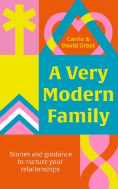 A Very Modern Family : Stories and guidance to nurture your relationships Hardback