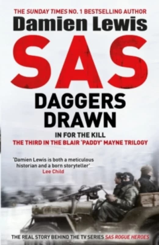 SAS Daggers Drawn : In For the Kill: The Third in the Blair 'Paddy' Mayne Trilogy Hardback