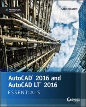 AutoCAD 2016 and AutoCAD LT 2016 essentials by Scott Onstott