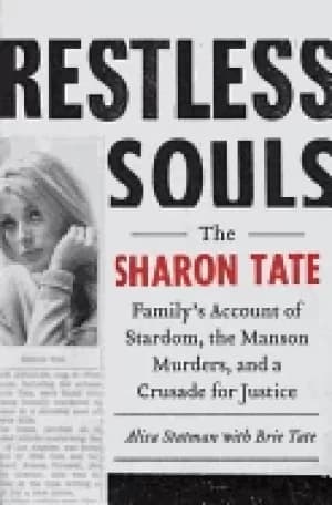 restless souls the sharon tate familys account of stardom the manson murder