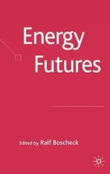 Energy Futures by R. Boscheck