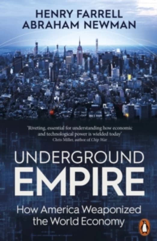 Underground Empire : How America Weaponized the World Economy Paperback / softback