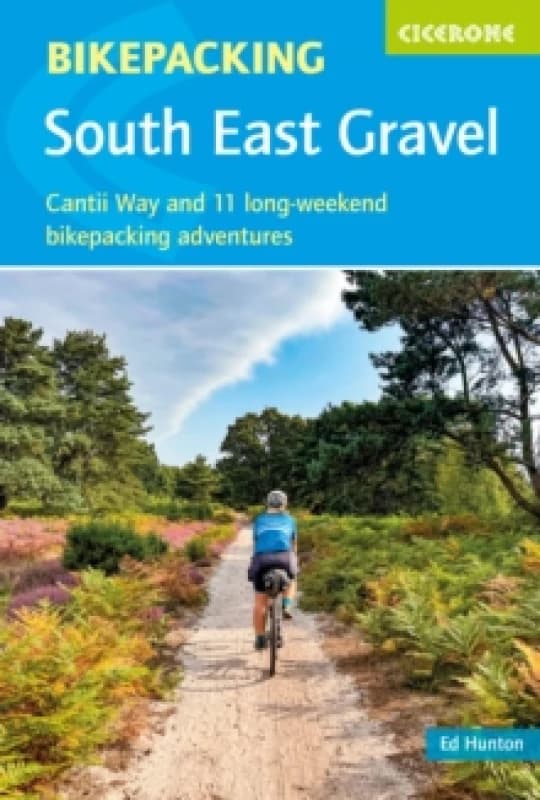 Bikepacking - South East Gravel : Cantii Way and 11 long-weekend bikepacking adventures Paperback / softback