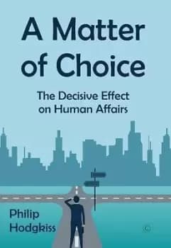 A Matter of Choice by Philip Hodgkiss