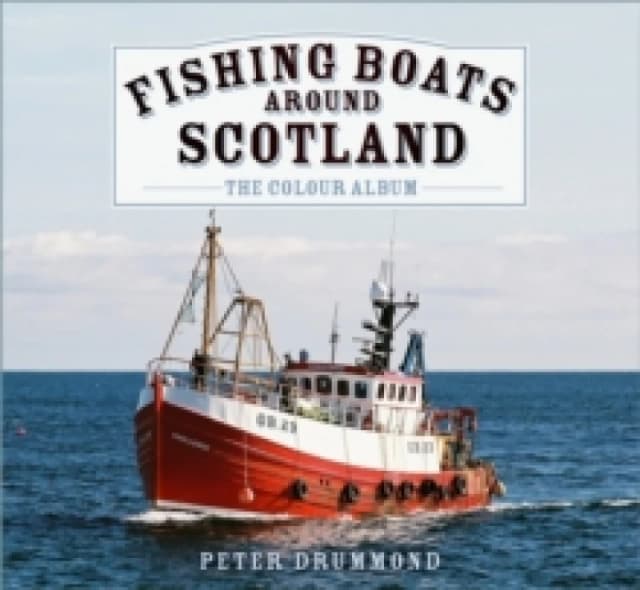 Fishing Boats Around Scotland: The Colour Album Hardback