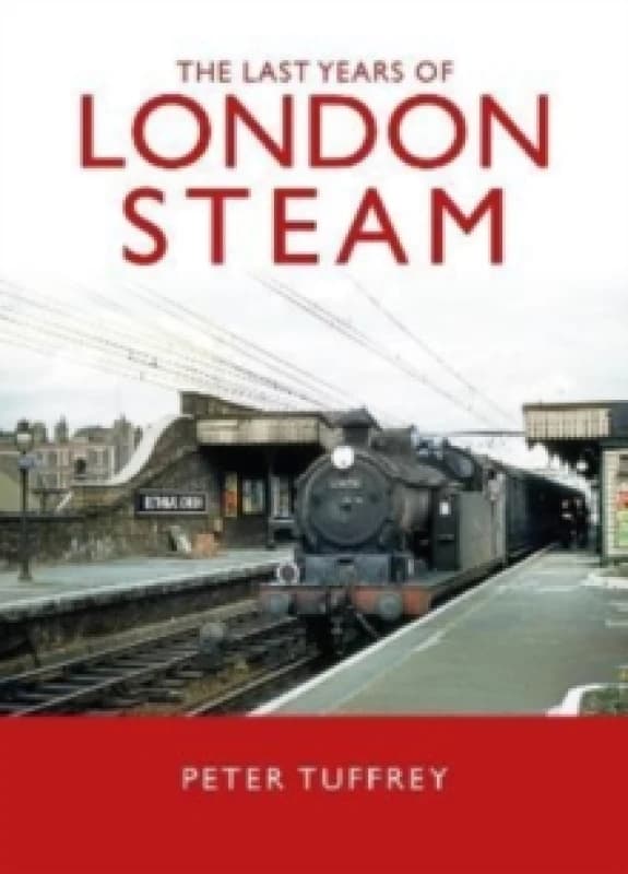 The Last Years of London Steam Hardback