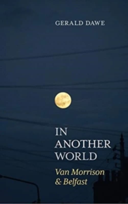 In Another World : Van Morrison & Belfast Paperback / softback
