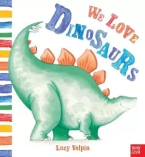 We love dinosaurs by Lucy Volpin