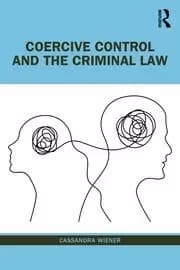 Coercive Control and the Criminal Law