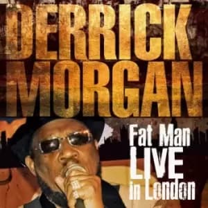 Fat Man Live in London by Derrick Morgan CD Album