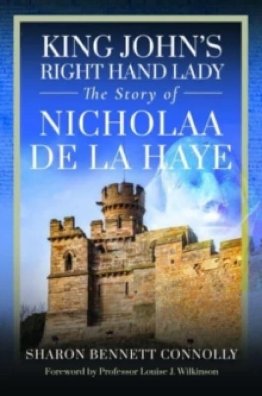 King John's Right Hand Lady : The Story of Nicholaa de la Haye Hardback