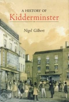 History of Kidderminster by Nigel Gilbert Paperback