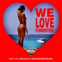 We Love Formentera: Best of Chillout & Relaxation Music