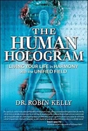 human hologram living your life in harmony with the unified field