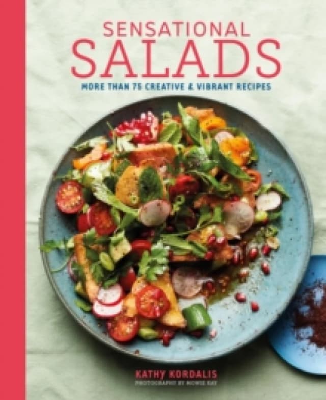 Sensational Salads : More Than 75 Creative & Vibrant Recipes Hardback