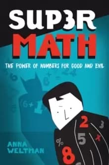 Supermath : The Power of Numbers for Good and Evil
