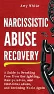 narcissistic abuse recovery a guide to breaking free from gaslighting manip
