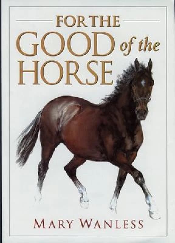For the Good of the Horse by Mary Wanless Paperback