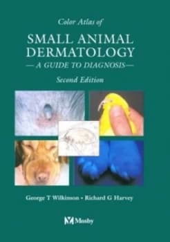 Color Atlas of Small Animal Dermatology by George T Wilkinson Hardback