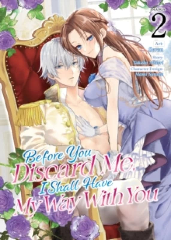 Before You Discard Me, I Shall Have My Way With You (Manga) Vol. 2 Paperback / softback
