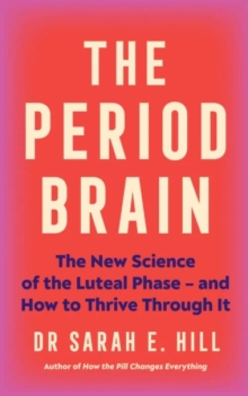 The Period Brain : The new science of the luteal phase and how to thrive through it Paperback / softback