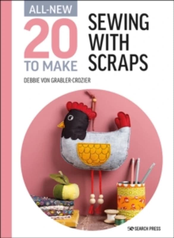 All-New Twenty to Make: Sewing with Scraps Hardback