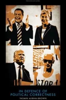 In defence of political correctness by Yasmin Alibhai-Brown