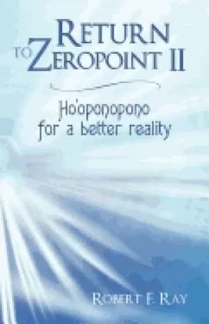 return to zeropoint ii hooponopono for a better reality