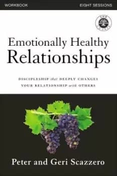 Emotionally Healthy Relationships Workbook by Peter Scazzero