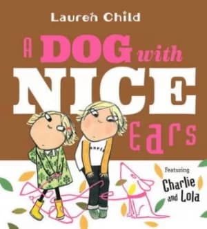 A Dog With Nice Ears by Lauren Child