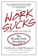why work sucks and how to fix it the results only revolution